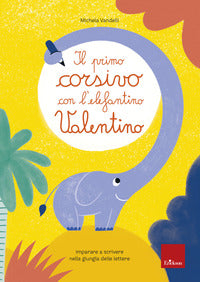 Primo corsivo con l'elefantino valentino - imparare a scrivere nella giungla delle lettere 