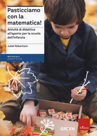 Pasticciamo con la matematica ! attivita' di didattica all'aperto nella scuola dell'infanzia 