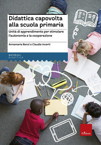 Didattica capovolta alla scuola primaria - unita' di apprendimento per stimolare l'autonomia 