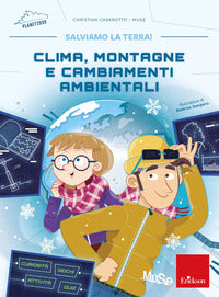 Clima montagne e cambiamenti ambientali - salviamo la terra! 