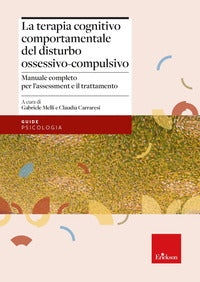 Terapia cognitivo comportamentale del disturbo ossessivo compulsivo - manuale completo 