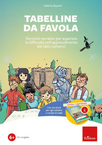 Tabelline da favola - percorsi narrativi per superare le difficolta' nell'apprendimento dei 