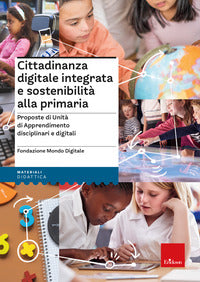 Cittadinanza digitale integrata e sostenibilita' alla primaria - proposte di unita' di 