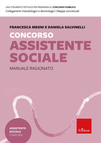 Concorso assistente sociale. manuale ragionato per la preparazione 