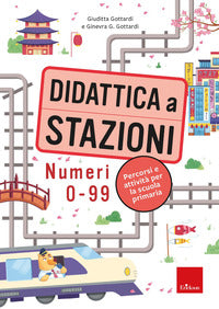 Didattica a stazioni. numeri 0 - 99 percorsi e attivita' 
