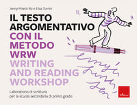 Testo argomentativo con il metodo wrw - writing and reading workshop laboratorio di scrittura 