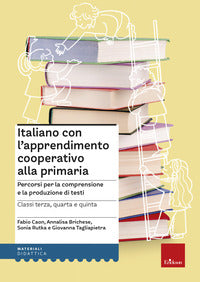 Italiano con l'apprendimento cooperativo alla primaria - percorsi per la comprensione e la 