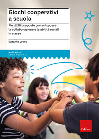 Giochi cooperativi a scuola. piu di 50 proposte per sviluppare la collaborazione e le abilita 