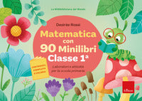 Matematica con 90 minilibri. cl. 1°. lab.e attivita' 