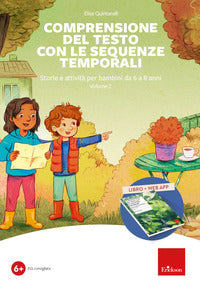 Comprensione del testo con le sequenze temporali. storie e attivita' per bambini da 6 a 8 anni. con 