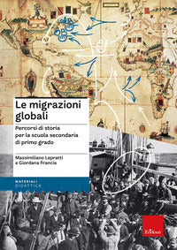 Migrazioni globali - percorsi di storia per la scuola secondaria di primo grado 