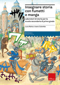 Insegnare storia con fumetti e manga - laboratori di storia per la scuola secondaria di primo grado 