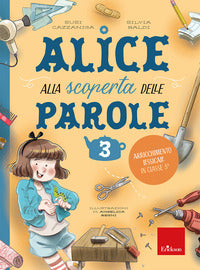 Alice alla scoperta delle parole 3 arricchimento lessicale in classe 3 