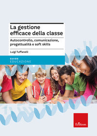 Gestione efficace della classe - autocontrollo comunicazione progettualita' e soft skills 
