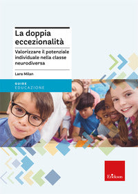 Doppia eccezionalita' - valorizzare il potenziale individuale nella classe neurodiversa 