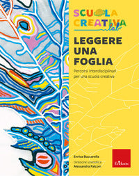 Leggere una foglia - percorsi interdisciplinari per una scuola creativa 