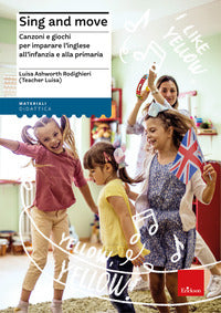 Sing and move - canzoni e giochi per imparare l'inglese all'infanzia e alla primaria 