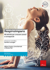Respiroimparo - 90 attivita' per crescere sereni e consapevoli con fascicolo 
