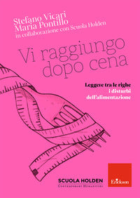 Vi raggiungo dopo cena - leggere tra le righe i disturbi dell'alimentazione 