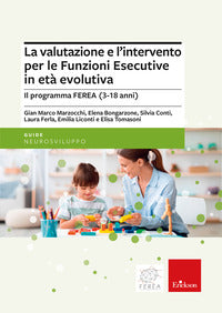 Valutazione e l'intervento per le funzioni esecutive in eta' evolutiva - il programma ferea 