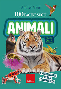 100 pagine sugli animali - l'avventura della conoscenza 