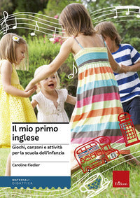 Mio primo inglese - giochi canzoni e attivita' per la scuola dell'infanzia 