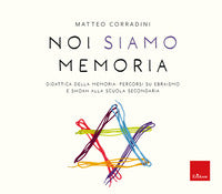 Noi siamo memoria - didattica della memoria percorsi su ebraismo e shoah alla scuola secondaria 