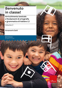 Benvenuto in classe - arricchimento lessicale e fondamenti di ortografia e grammatica 