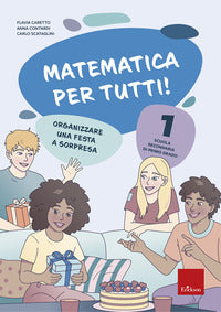 Matematica per tutti ! - scuola secondaria di primo grado 1 organizzare una festa a sorpresa 