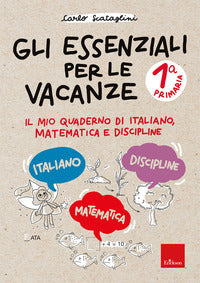 Essenziali per le vacanze. cl.1°. quad. di italiano, matematica, disegno 