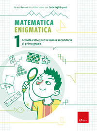 Matematica enigmatica. attivita' estive 