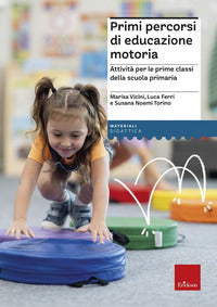 Primi percorsi di educazione motoria - attivita' per le prime classi della scuola primaria 