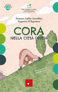 Cora nella citta' dritta - un cuscino a pois storie di tutti i colori 