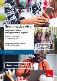 Grammatica viva - insegnare l'italiano con la grammatica cognitiva 
