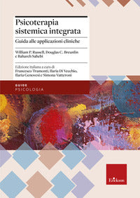 Psicoterapia sistemica integrata - guida all'applicazione pratica con singoli, coppie e famiglie 