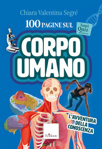 100 pagine sul corpo umano - l'avventura della conoscenza con audio riassunti 