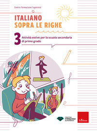 Italiano sopra le righe. attivita estive per la scuola secondaria di primo grado 