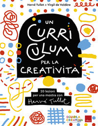 Curriculum per la creativita' - 20 lezioni per una mostra con herve' tullet 
