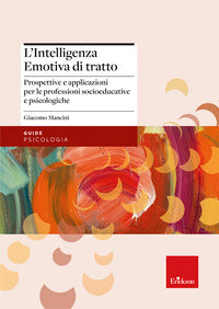 Intelligenza emotiva di tratto - prospettive e applicazioni per le professioni socioeducative 