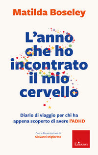 Anno che ho incontrato il mio cervello - diario di viaggio per chi ha appena scoperto di avere 