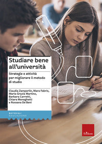 Studiare bene all'universita' - strategie e attivita' per migliorare il metodo di studio 