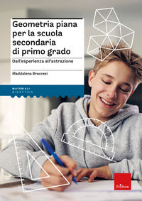 Geometria piana per la scuola secondaria di primo grado - dall'esperienza all'astrazione 