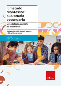 Metodo montessori alla scuola secondaria - metodologie pratiche ed esperienze 