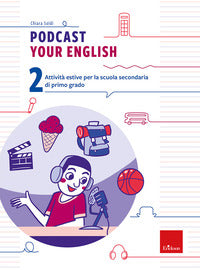 Podcast your english 2 - attivita' estive per la scuola secondaria di primo grado 