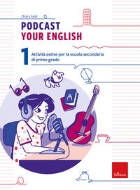 Podcast your english 1 - attivita' estive per la scuola secondaria di primo grado 