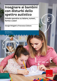Insegnare ai bambini con disturbi dello spettro autistico - schede operative su lettere numeri 