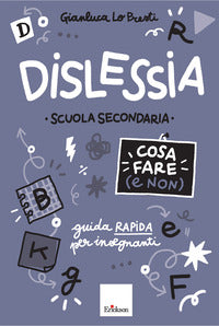 Dislessia - cosa fare e non - scuola secondaria di primo grado guida rapida per insegnanti 