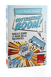 Sottrazioni boom ! - risolvi e scopri le magie della matematica con fascicolo 