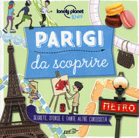 Parigi da scoprire - segreti storie e tante altre curiosita' 