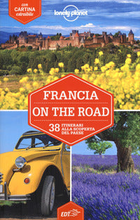 Francia on the road - 38 itinerari alla scoperta del paese 